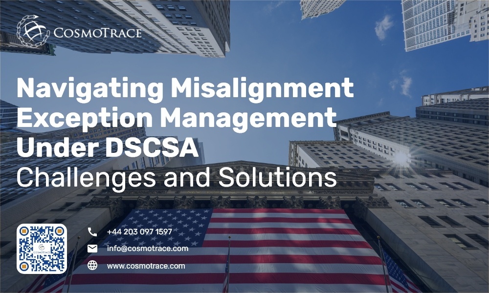 Navigating Misalignment Exception Management Under DSCSA: Challenges and Solutions