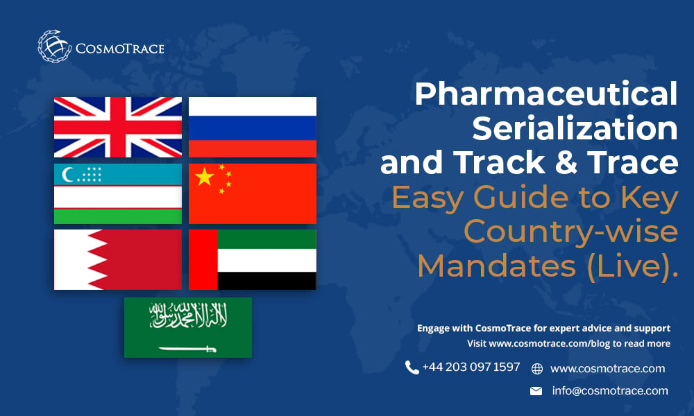 Pharmaceutical Serialization and Track & Trace - Easy Guide to Key Country-wise Mandates (Live)
